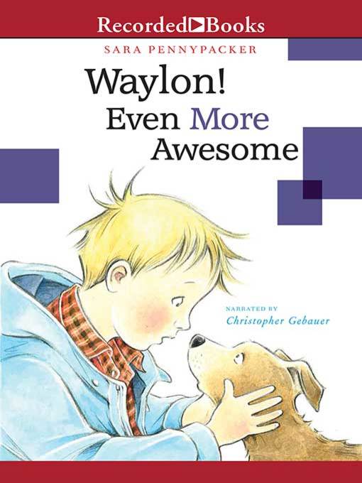 Title details for Waylon! Even More Awesome by Sara Pennypacker - Wait list
